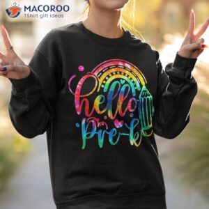 hello pre k tie dye rainbow back to school student teacher shirt sweatshirt 2