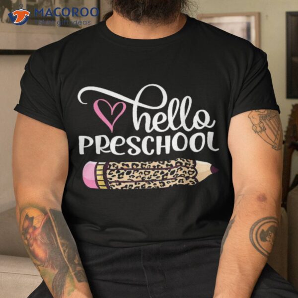 Hello Preschool Leopard Pencil Back To School Shirt