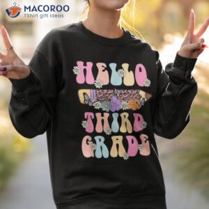 hello third grade team 3rd back to school teacher kids shirt sweatshirt 2