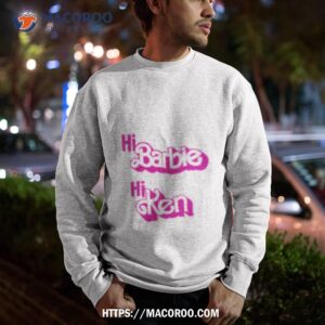 Hi Ken Greeting Barbie 2023 Shirt 2 hi ken greeting barbie 2023 shirt sweatshirt