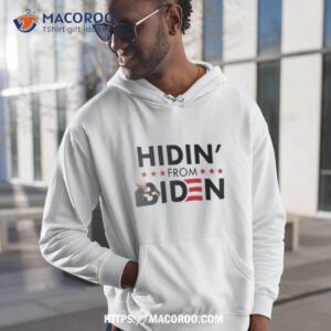 hidin from biden funny shirt hoodie 1