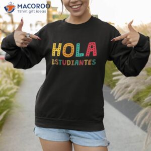 hola estudiantes maestra back to school spanish teacher shirt sweatshirt