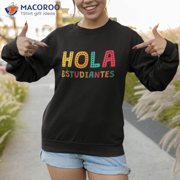 Hola Estudiantes, Maestra Back To School Spanish Teacher Shirt