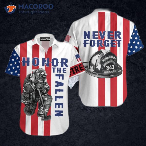 Honor The Fallen Firefighters Apparel: Never Forget Hawaiian Shirts