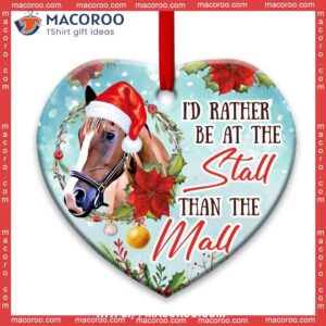 horse i d rather be at the stall than mall heart ceramic ornament horse christmas ornaments 0