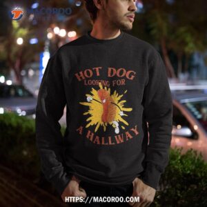 hot dog looking for a hallway apparel shirt sweatshirt