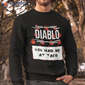 hot sauces group halloween diablo sauce you had me at taco shirt sweatshirt