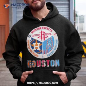 Houston Sport Teams Houston Rockets Houston Astros And Houston Oilers Shirt 1 houston sport teams houston rockets houston astros and houston oilers shirt hoodie