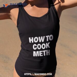 how to cook meth shirt tank top 2