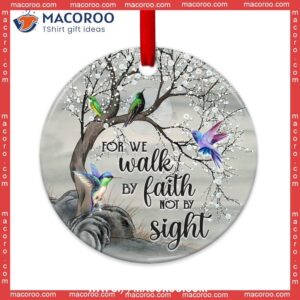 Hummingbird Faith For We Walk By Not Sight Circle Ceramic Ornament, Hummingbird Xmas Ornaments