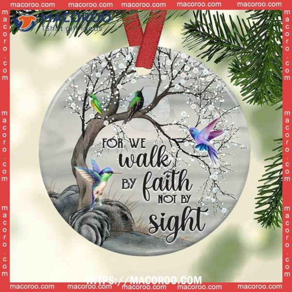 Hummingbird Faith For We Walk By Not Sight Circle Ceramic Ornament, Hummingbird Xmas Ornaments