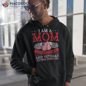 I Am A Mom Grandma And Veteran Nothing Scares Me Shirt