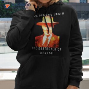 i am become death robert oppenheimer shirt hoodie