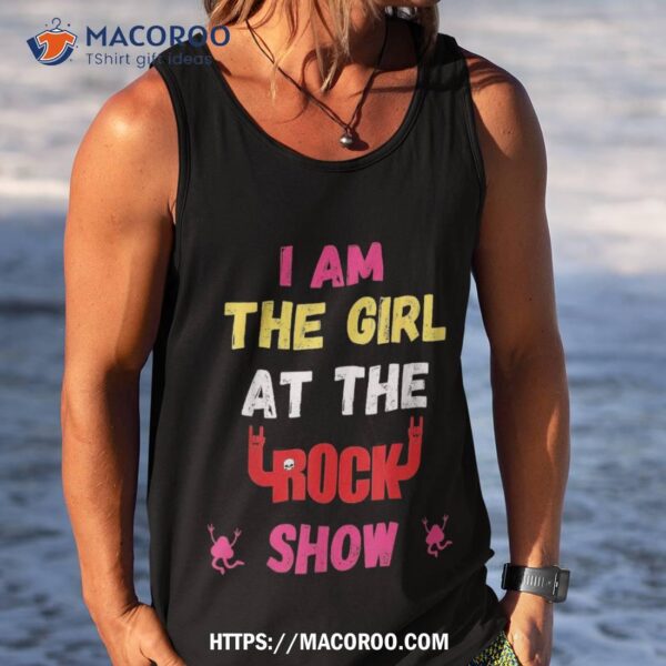 I Am The Girl At Rock Show Music Lover Vintage Shirt