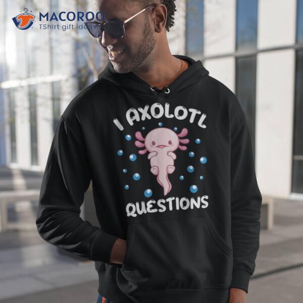 I Axolotl Questions Funny Lovers Shirt