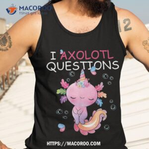 i axolotl questions funny pink lover teen girls kids shirt tank top 3