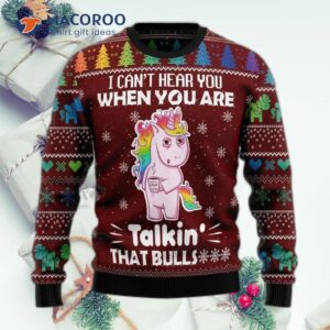 I Can’t Hear You Wearing An Ugly Unicorn Christmas Sweater.