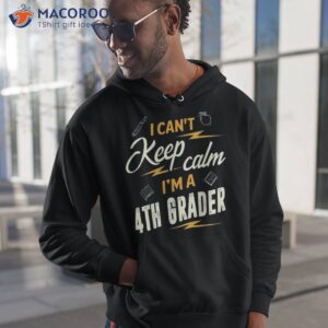 I Can’t Keep Calm I’m A 4th Grader Back To School Shirt