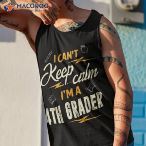 i can t keep calm i m a 4th grader back to school shirt tank top 1