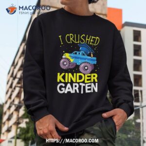 i crushed kindergarten monster truck graduation boys shirt sweatshirt