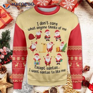 I Don’t Care What Anyone Thinks Of Me Except Santa’s Ugly Christmas Sweater.