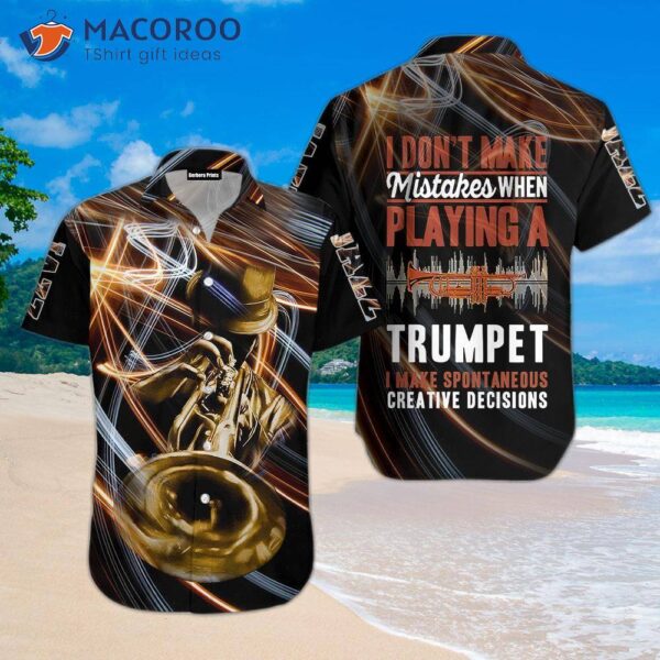 “i Don’t Make Mistakes When Playing The Trumpet, And I Love Black Yellow Hawaiian Shirts.”