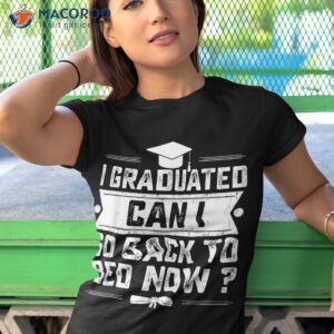 i graduated can go back to bed now high school graduation shirt tshirt 1