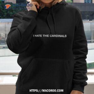 i hate the cardinals shirt hoodie