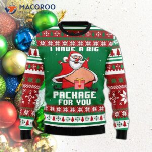 I Have A Big Package For You With An Ugly Christmas Sweater.