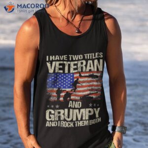 i have two titles veteran and grumpy father s day papa gifts shirt tank top
