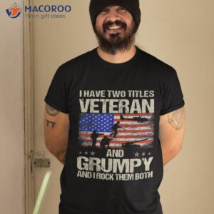 i have two titles veteran and grumpy father s day papa gifts shirt tshirt 2