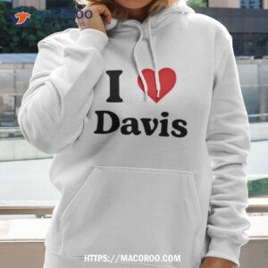 i heart davis shirt hoodie
