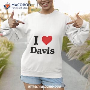 i heart davis shirt sweatshirt