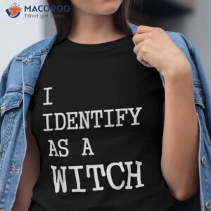 i identify as a witch s funny halloween shirt tshirt