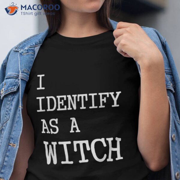 I Identify As A Witch ‘s Funny Halloween Shirt