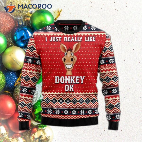 I Just Really Like Donkey Ugly Christmas Sweaters.