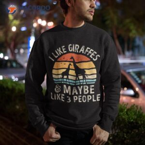 i like giraffes and maybe 3 people funny giraffe lover retro shirt sweatshirt