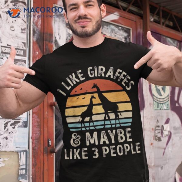 I Like Giraffes And Maybe 3 People Funny Giraffe Lover Retro Shirt