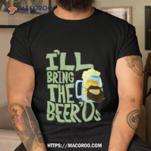 i ll bring the beer ds clone high shirt tshirt
