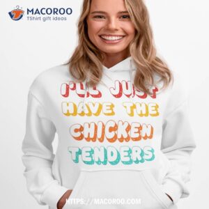 i ll just have the chicken tenders funny retro quote shirt hoodie 1