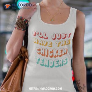 i ll just have the chicken tenders funny retro quote shirt tank top 4