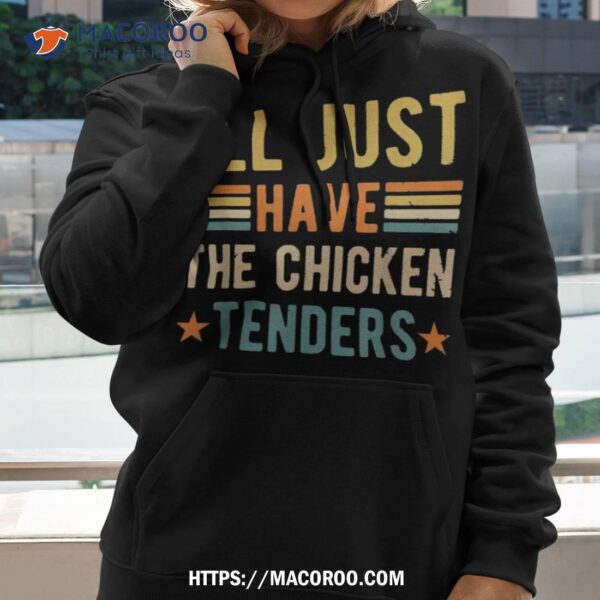 I’ll Just Have The Chicken Tenders Shirt