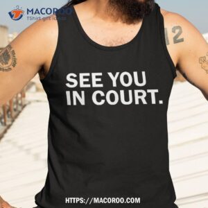 i ll see you in court funny shirt tank top 3