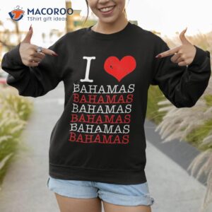 i love bahamas map vacation cruise bahamian valentine heart shirt sweatshirt 1