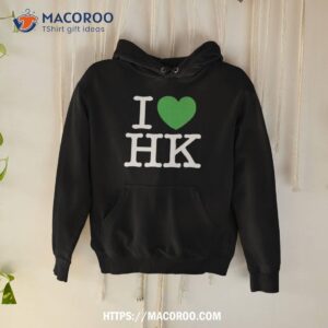 i love hk shirt hoodie