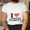 I Love Joshua Bassetshirt