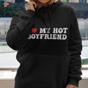 I Love My Boyfriend Hot So Stay Away Shirt 2 i love my boyfriend hot so stay away shirt hoodie 2