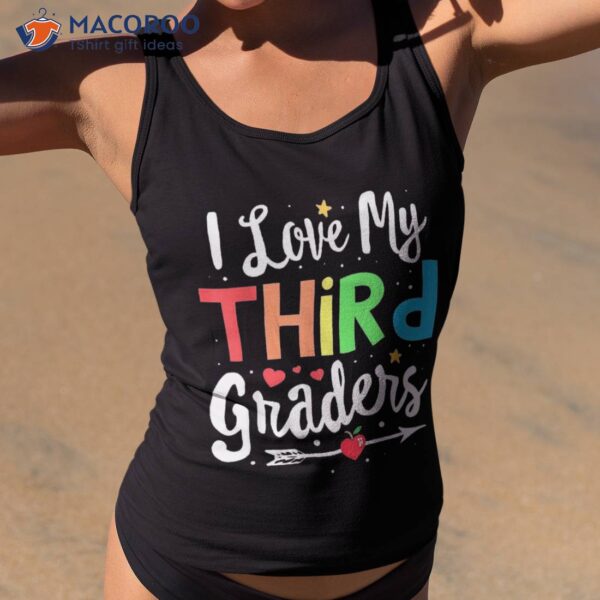 I Love My Third Graders 3rd Grade Teacher Back To School Shirt