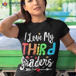 i love my third graders 3rd grade teacher back to school shirt tshirt 1