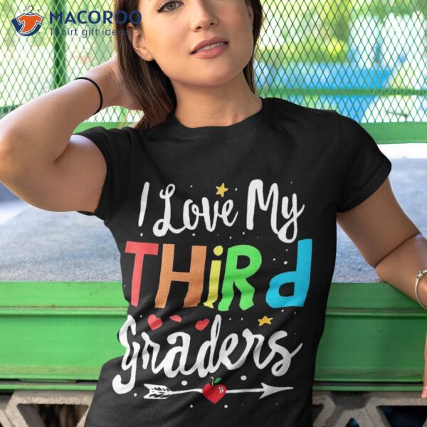 I Love My Third Graders 3rd Grade Teacher Back To School Shirt